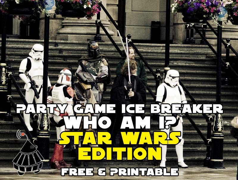 Star Wars Edition of Who am I the Party Game - Printable and Free
